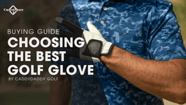 Choosing the Right Golf Glove | CaddyDaddy Buying Guide - CaddyDaddy